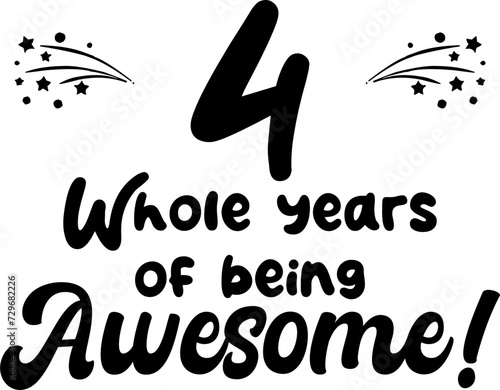 4 whole years of being awesome, vector file, typography