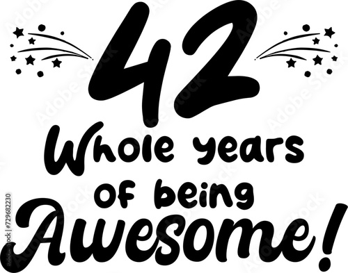 42 whole years of being awesome, vector file, typography