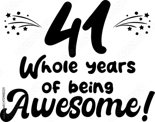 41 whole years of being awesome, vector file, typography