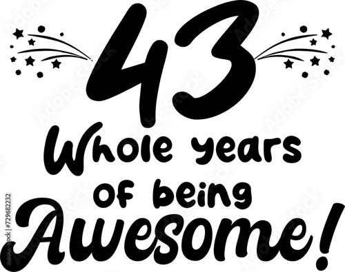43 whole years of being awesome, vector file, typography