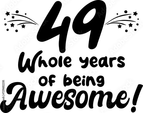 49 whole years of being awesome, vector file, typography