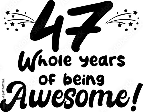 47 whole years of being awesome, vector file, typography