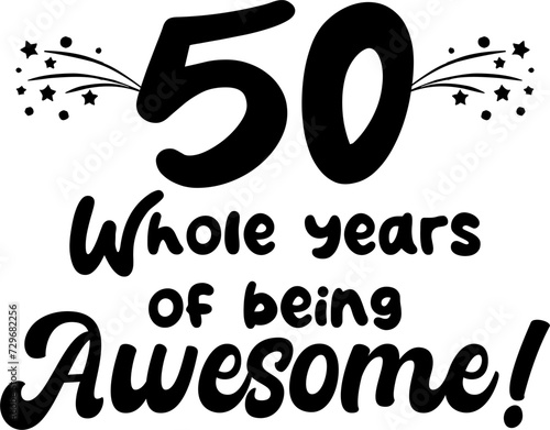50 whole years of being awesome, vector file, typography