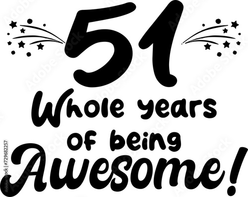 51 whole years of being awesome, vector file, typography