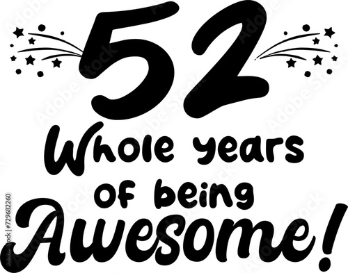 52 whole years of being awesome, vector file, typography