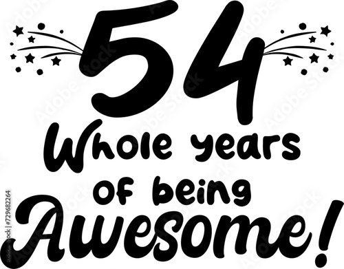 54 whole years of being awesome, vector file, typography