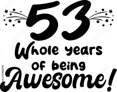 53 whole years of being awesome, vector file, typography