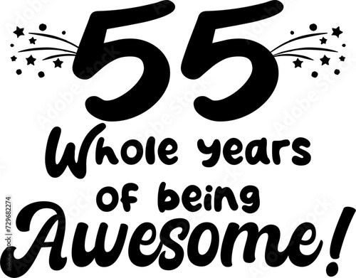 55 whole years of being awesome, vector file, typography