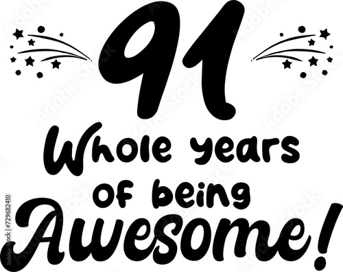 91 whole years of being awesome, vector file, typography