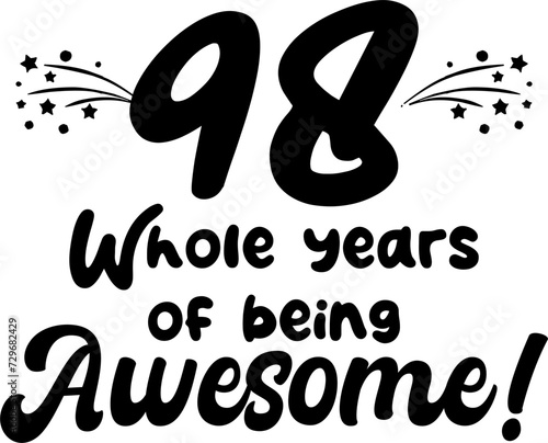 98 whole years of being awesome, vector file, typography