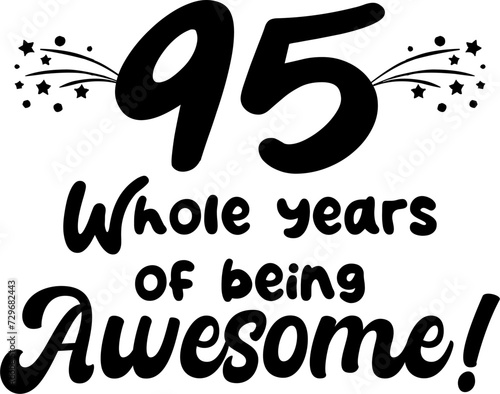 95 whole years of being awesome, vector file, typography