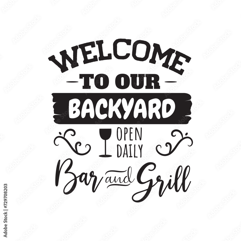 Welcome To Our Backyard Open Daily Bar and Grill. Vector Design on White Background
