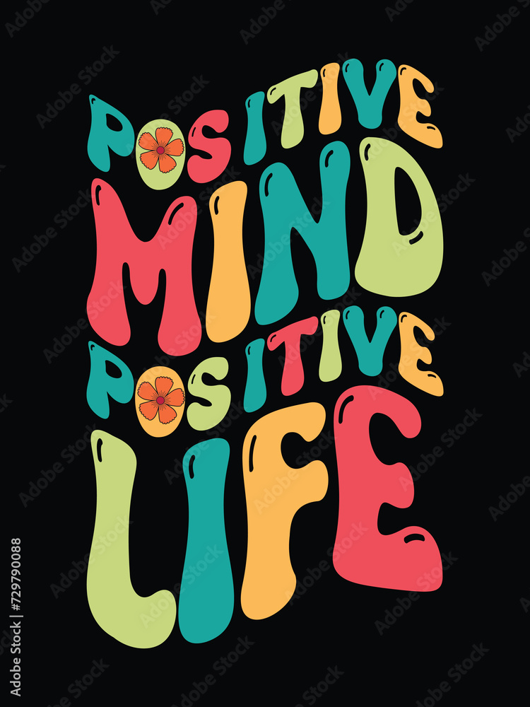 Positive mind positive life retro vintage motivational groovy wavy typography t shirt design.