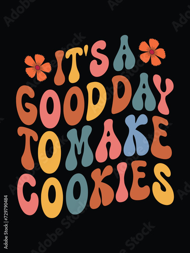 It's a good day to make cookies retro typography groovy t shirt design.