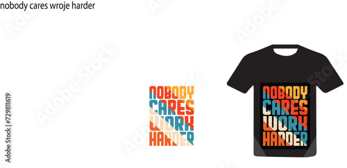nobody cares wrok harder