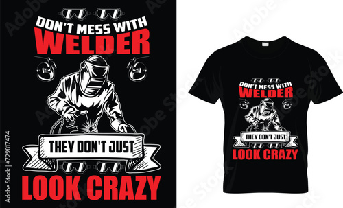 Don't Mess With Welder They Don't Just Look Crazy - T-Shirt Design Template