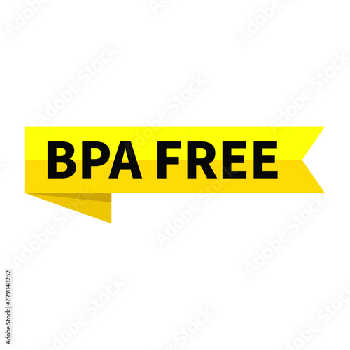 Bpa Free Text In Yellow Ribbon Rectangle Shape For Food And Drink Sign Information Announcement Business Marketing Social Media Promotion 