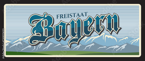 Bayern freistaat German city old travel plate sign, vector retro tin plaque. German states metal plate with tagline, Europe landmark, road sign. Germany tourist destination signage, Deutschland plate