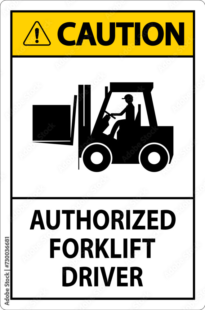 Caution Authorized Forklift Driver Sign Caution Authorized Forklift Driver Sign