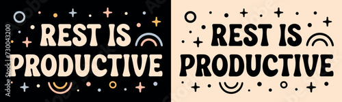 Rest is productive lettering poster art. Self care resting burnout recovery quotes. Groovy retro vintage celestial aesthetic. Cute positive mental health text printable vector for women shirt design.