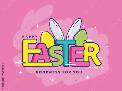 Colorful Happy Easter, Goodness for You Text with Eggs and Bunny Ear on Pink Bush Effect Background.