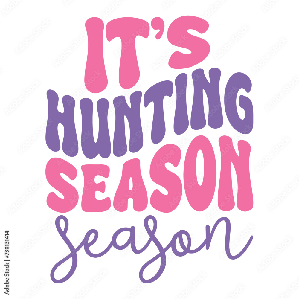 It's Hunting Season It's Hunting Season