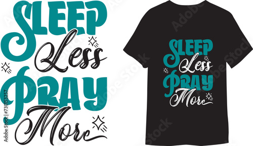 Sleep less pray more. Ramadan Kareem as motivational quote T-shirt