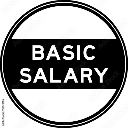 Black color round seal sticker in word basic salary on white background