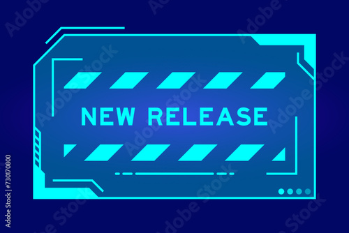 Blue color of futuristic hud banner that have word new release on user interface screen on black background