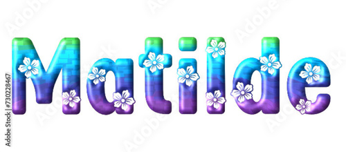 Matilde - multicolor - written with engraved typical Hawaiian hibiscus flowers- ideal for websites, e-mail, sublimation greetings, banners, cards, t-shirt, sweatshirt, prints, cricut,
