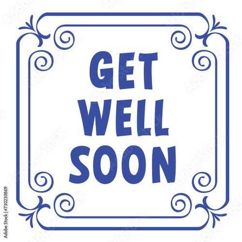 Slogan get well zoon. Get well soon or greeting quote Is someone around you sick and would you like to wish him or her a speedy recovery? For illness or sick person.