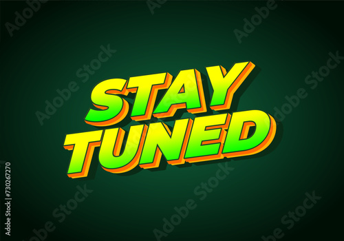 Stay tuned. Text effect in eye catching color with 3D look style