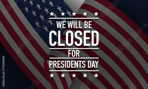 We will be Closed on Presidents Day Background Design.