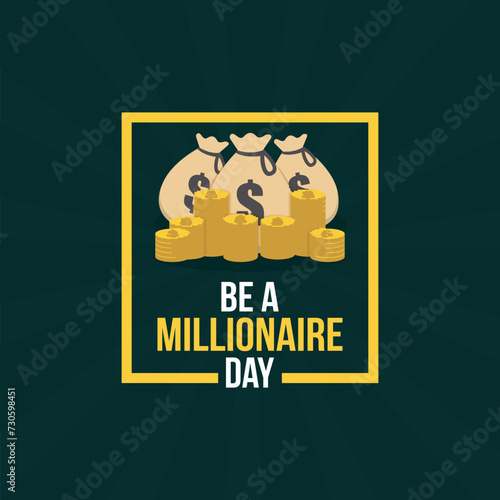 Be a Millionaire Day Vector Illustration. Suitable for Greeting Card, Poster and Banner. This day serves as a reminder to dream big and set financial goals for yourself. flat style design.