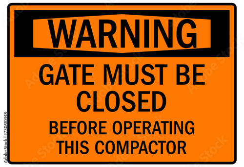 Compactor warning sign gate must be closed before operating this compactor