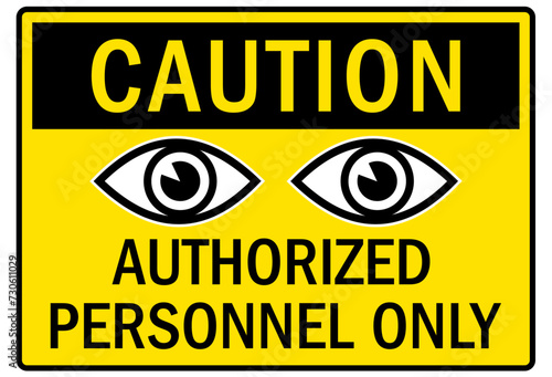 Eye on sign authorized personnel only