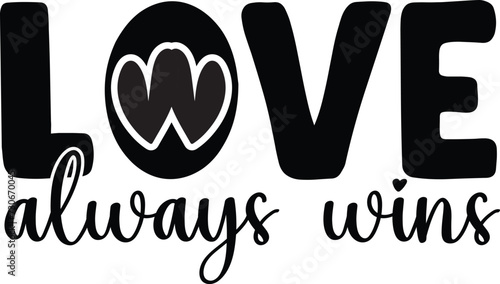 Love always wins T-shirt Design