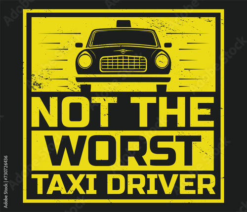 Not the worst taxi driver trendy typography T-shirt design Print template