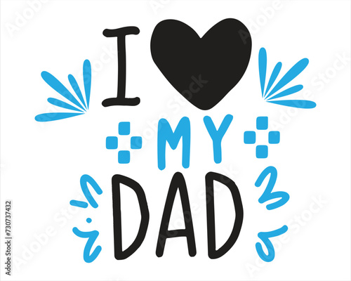 I Love My Dad Lettering Typography Design handwriting on white Background