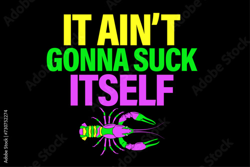 It Ain't Gonna Suck Itself Cajun Crawfish Boil Vintage T-Shirt Design