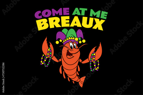 Come At Me Breaux Crawfish Beads Funny Mardi Gras Carnival T-Shirt Design photo
