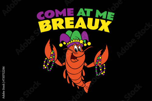 Come At Me Breaux Crawfish Beads Funny Mardi Gras Carnival T-Shirt Design