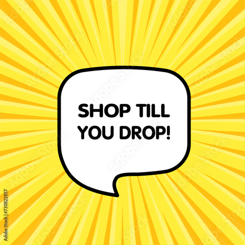 Shop till you drop bubble. Flat style. Vector illustration