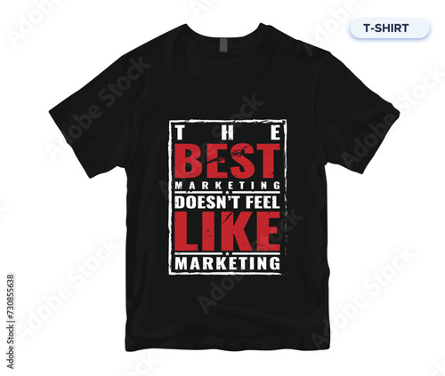 The Best Marketing Doesn't Feel Like Marketing. Digital Marketer T-Shirt And Vector Design. Marketing Abstract T-Shirt Design. (ID: 730855638)
