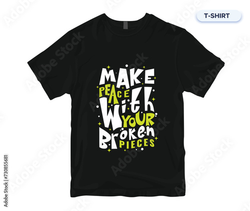 Make Peace With Your Broken Pieces Motivational quotes T-Shirt Design. Inspirational Quotes T-Shirt Design. Vector & Print. (ID: 730855681)