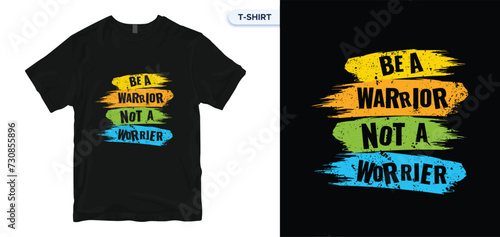 Be A Warrior Not A Worrier. Motivational Typography T-Shirt Design. (ID: 730855896)