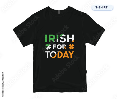 Irish For Today. St patrick's Day T shirt Design. For t-shirt print and other uses. (ID: 730857659)