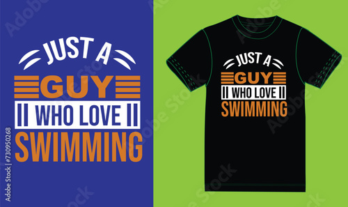 just a guys who love swimming  t shirt,