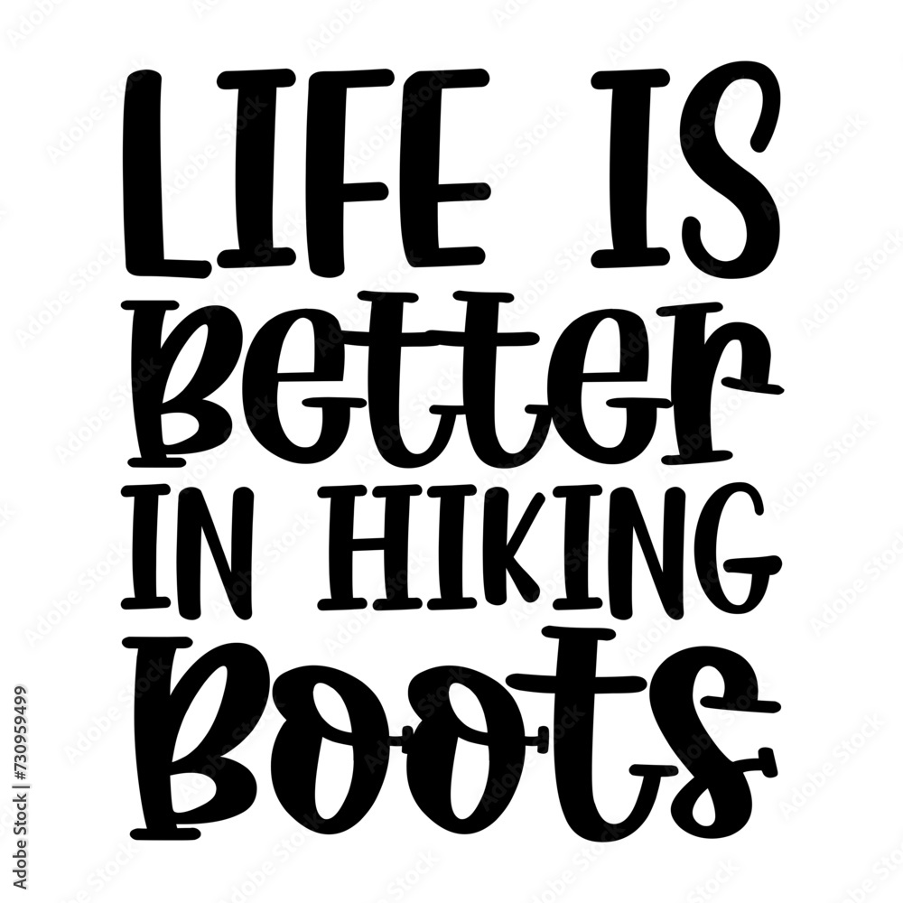 Life Is Better In Hiking Boots SVG