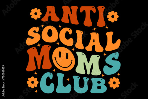 Anti Social Moms Club Retro Funny Mom Life Mothers Day Mom Shirt Design